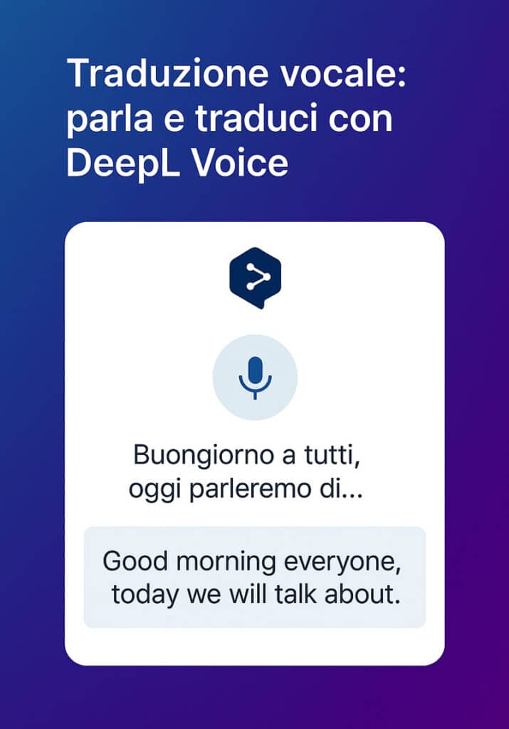 Schermata simulata di DeepL Voice con microfono attivo e campo di traduzione vocale in tempo reale dall’italiano all’inglese
