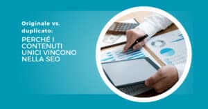 Originale vs. duplicato: perché i contenuti unici vincono nella SEO